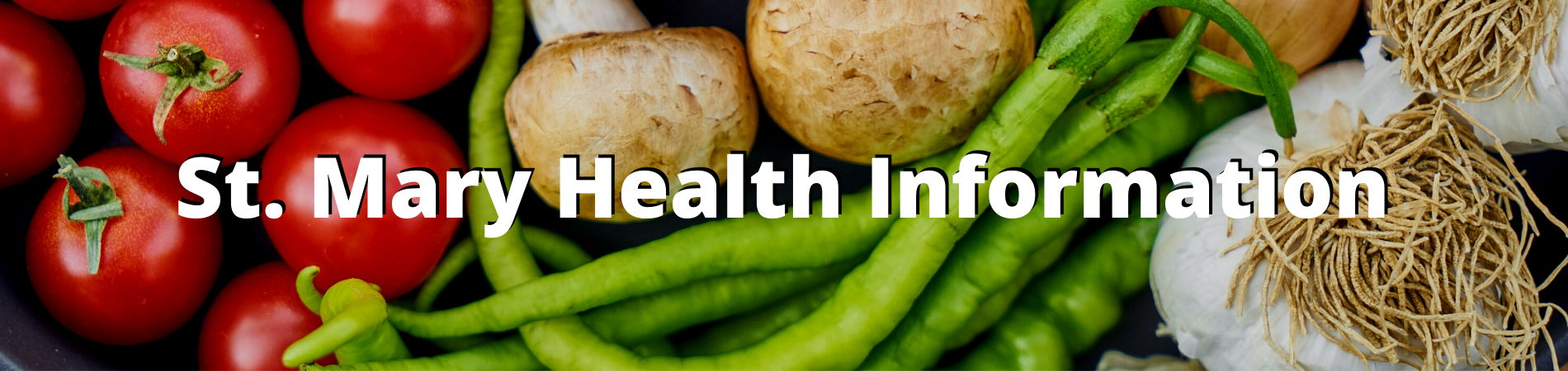 St. Mary Health Information with produce in the background.